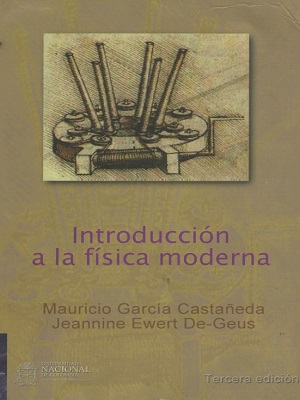 Introduccion a la fisica moderna -  Mauricio Garcia - Tercera Edicion